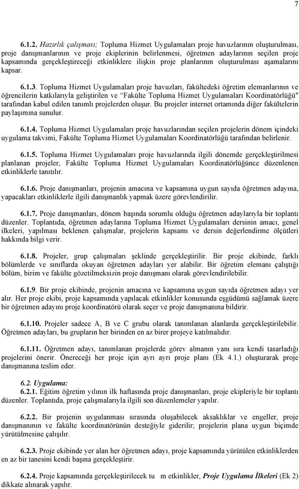 gerçekleştireceği etkinliklere ilişkin proje planlarının oluşturulması aşamalarını kapsar. 6.1.3.