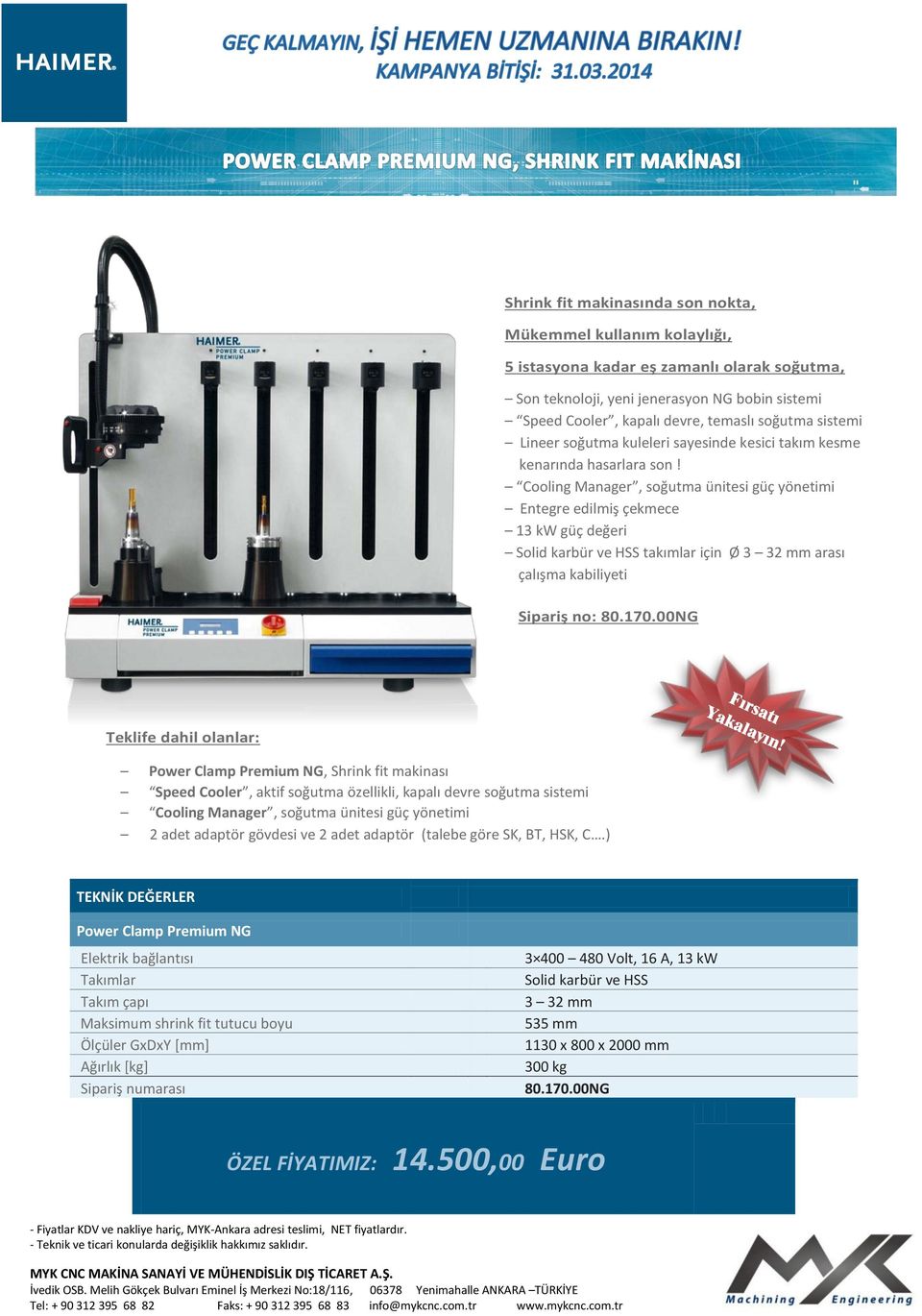 Entegre edilmiş çekmece 13 kw güç değeri Solid karbür ve HSS takımlar için Ø 3 32 mm arası çalışma kabiliyeti Sipariş no: 80.170.