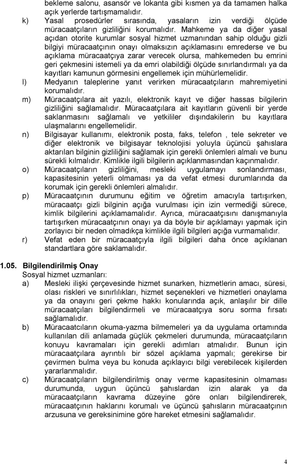 olursa, mahkemeden bu emrini geri çekmesini istemeli ya da emri olabildiği ölçüde sınırlandırmalı ya da kayıtları kamunun görmesini engellemek için mühürlemelidir.