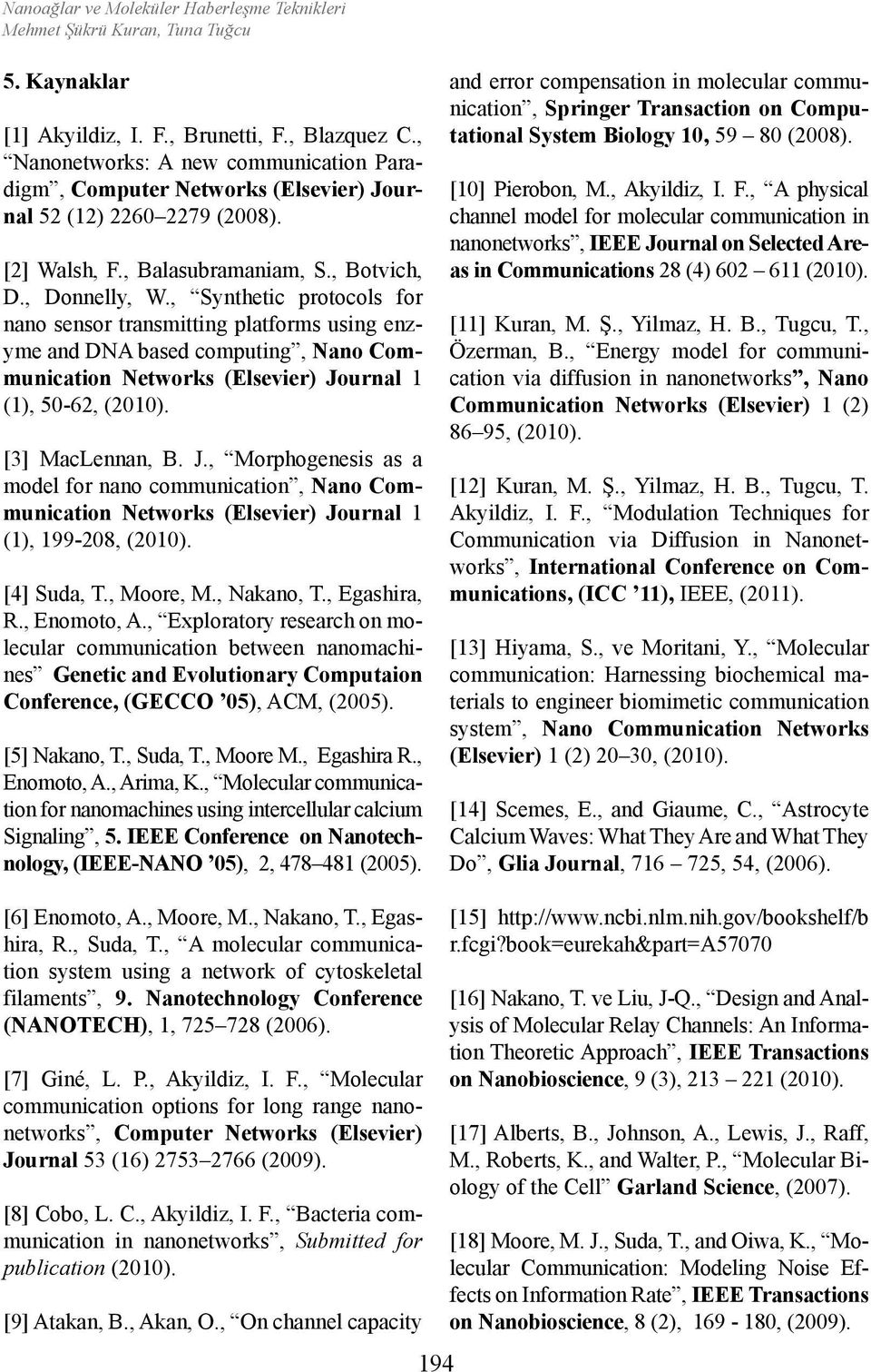 , Synthetic protocols for nano sensor transmitting platforms using enzyme and DNA based computing, Nano Communication Networks (Elsevier) Jo