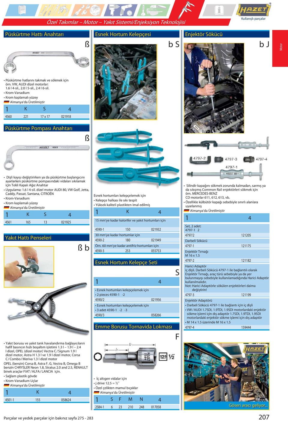 1 K S 56 221 17 x 17 2191 Püskürtme Pompası Anahtarı ß Dişli kayışı değiştirirken ya da püskürtme aşlangıcını ayarlarken püskürtme pompasındaki vidaları sıkılamak için Tekli Kapalı Ağız Anahtar