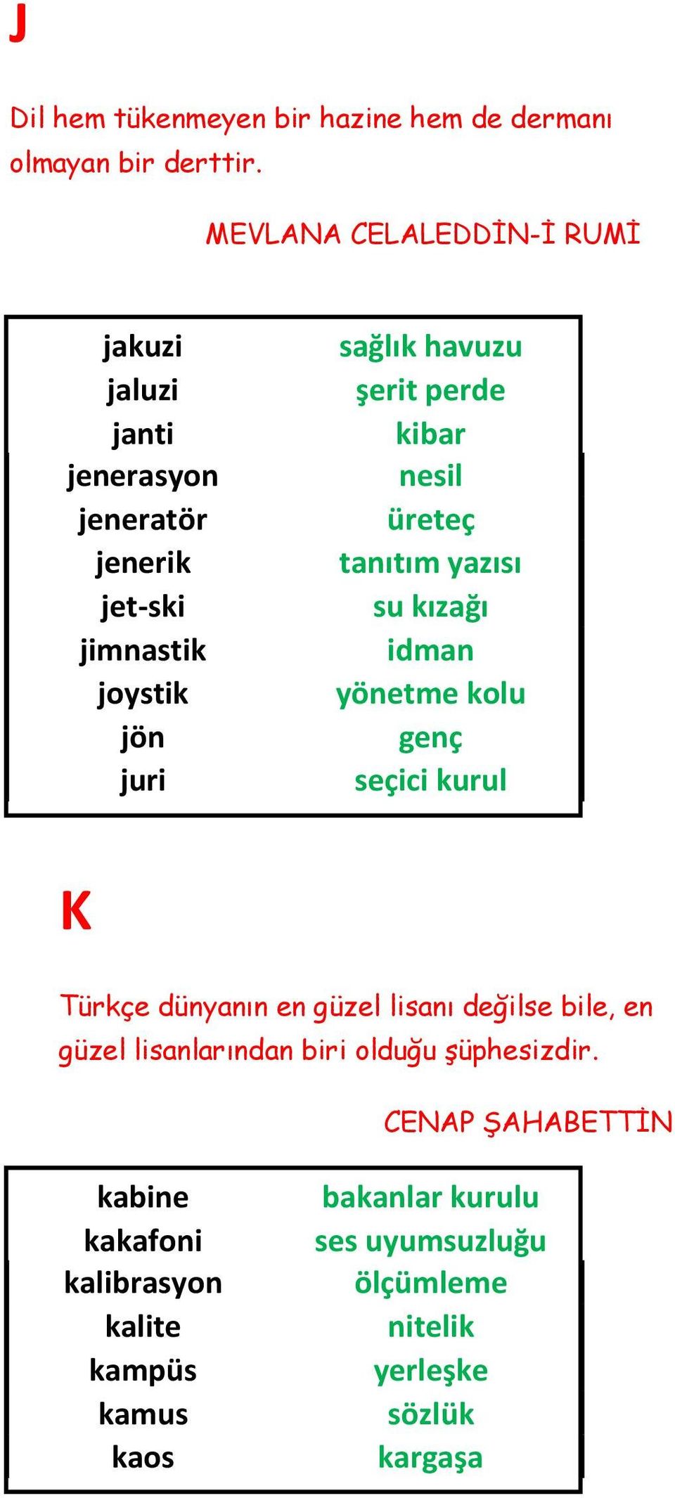 perde kibar nesil üreteç tanıtım yazısı su kızağı idman yönetme kolu genç seçici kurul K Türkçe dünyanın en güzel lisanı değilse