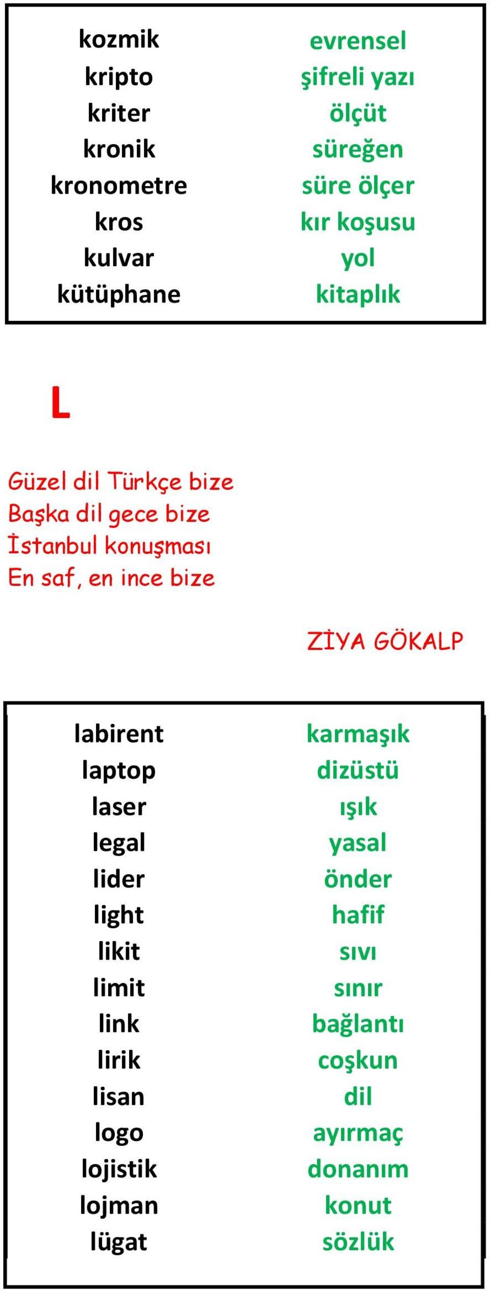 ince bize ZĠYA GÖKALP labirent laptop laser legal lider light likit limit link lirik lisan logo lojistik