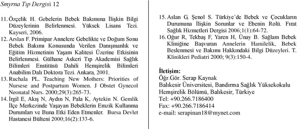 Gülhane Askeri Tıp Akademisi Sağlık Bilimleri Enstitüsü Dahili Hemşirelik Bilimleri Anabilim Dalı Doktora Tezi. Ankara, 2001. 13. Ruchala PL.