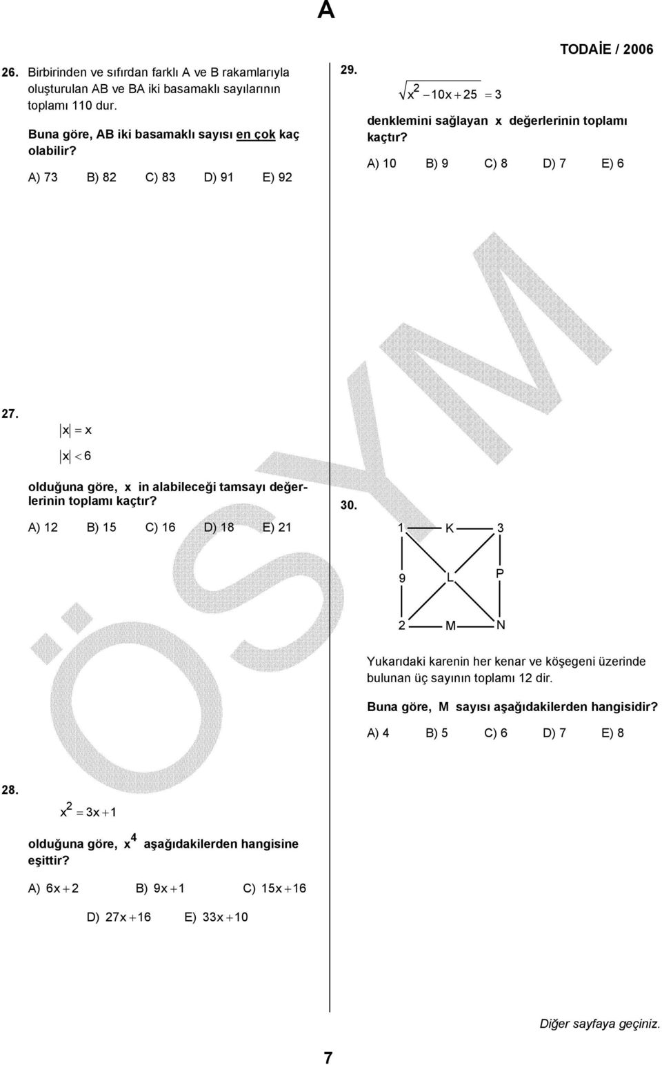 x = x x < 6 olduğuna göre, x in alabileceği tamsayı değerlerinin toplamı kaçtır? A) 2 B) 5 C) 6 D) 8 E) 2 0.