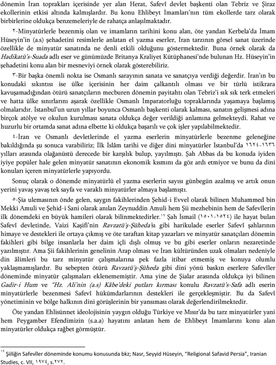 1-Minyatürlerle bezenmiş olan ve imamların tarihini konu alan, öte yandan Kerbela da İmam Hüseyin in (a.