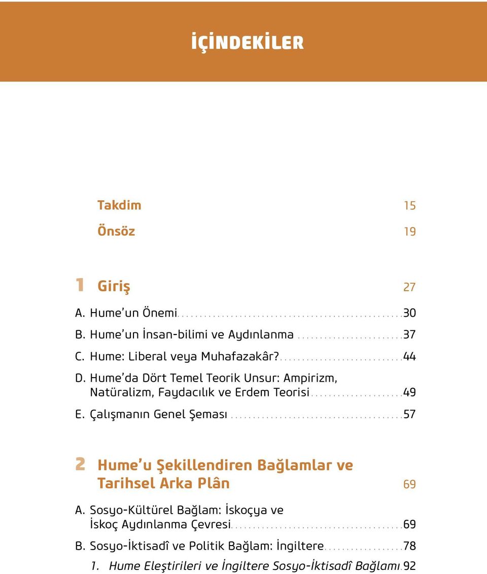 Hume da Dört Temel Teorik Unsur: Ampirizm, Natüralizm, Faydacılık ve Erdem Teorisi...49 E. Çalışmanın Genel Şeması.