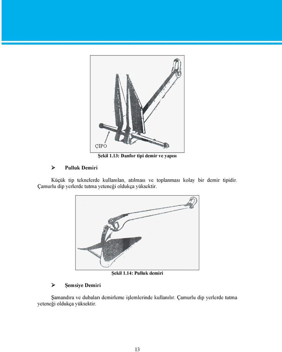 atılması ve toplanması kolay bir demir tipidir.