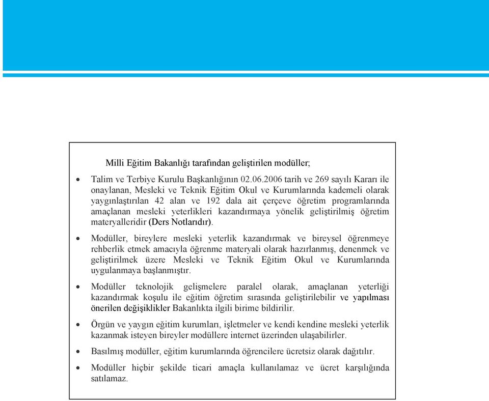 yeterlikleri kazandırmaya yönelik geliştirilmiş öğretim materyalleridir (Ders Notlarıdır).