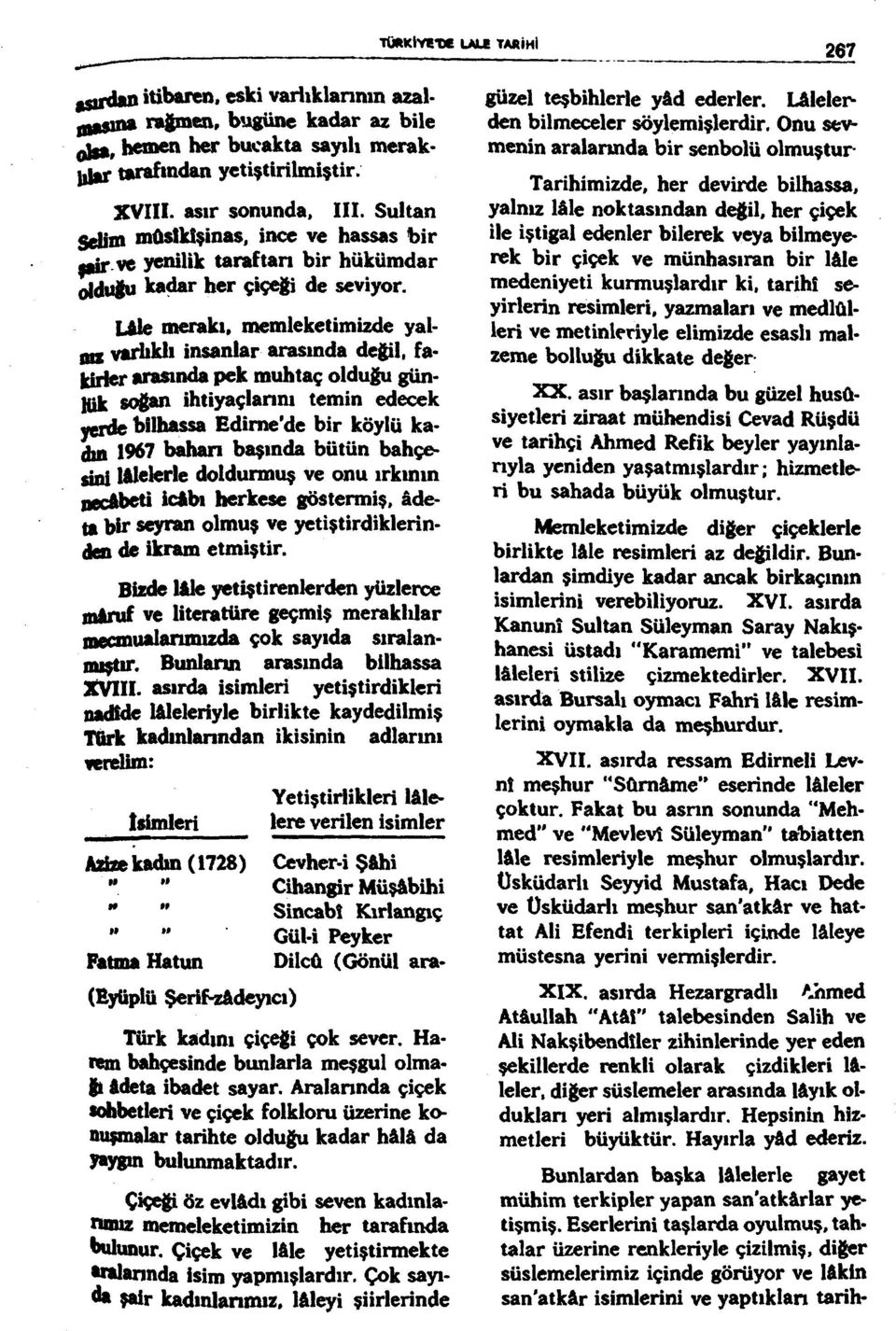 Lâle merakı, memleketimizde yalım variıklı insanlar arasında değil, fariller arasında pek muhtaç olduğu gün- Hik soğan ihtiyaçlarını temin edecek yerde bilhassa Edirne'de bir köylü ka- (hb 1967 bahan