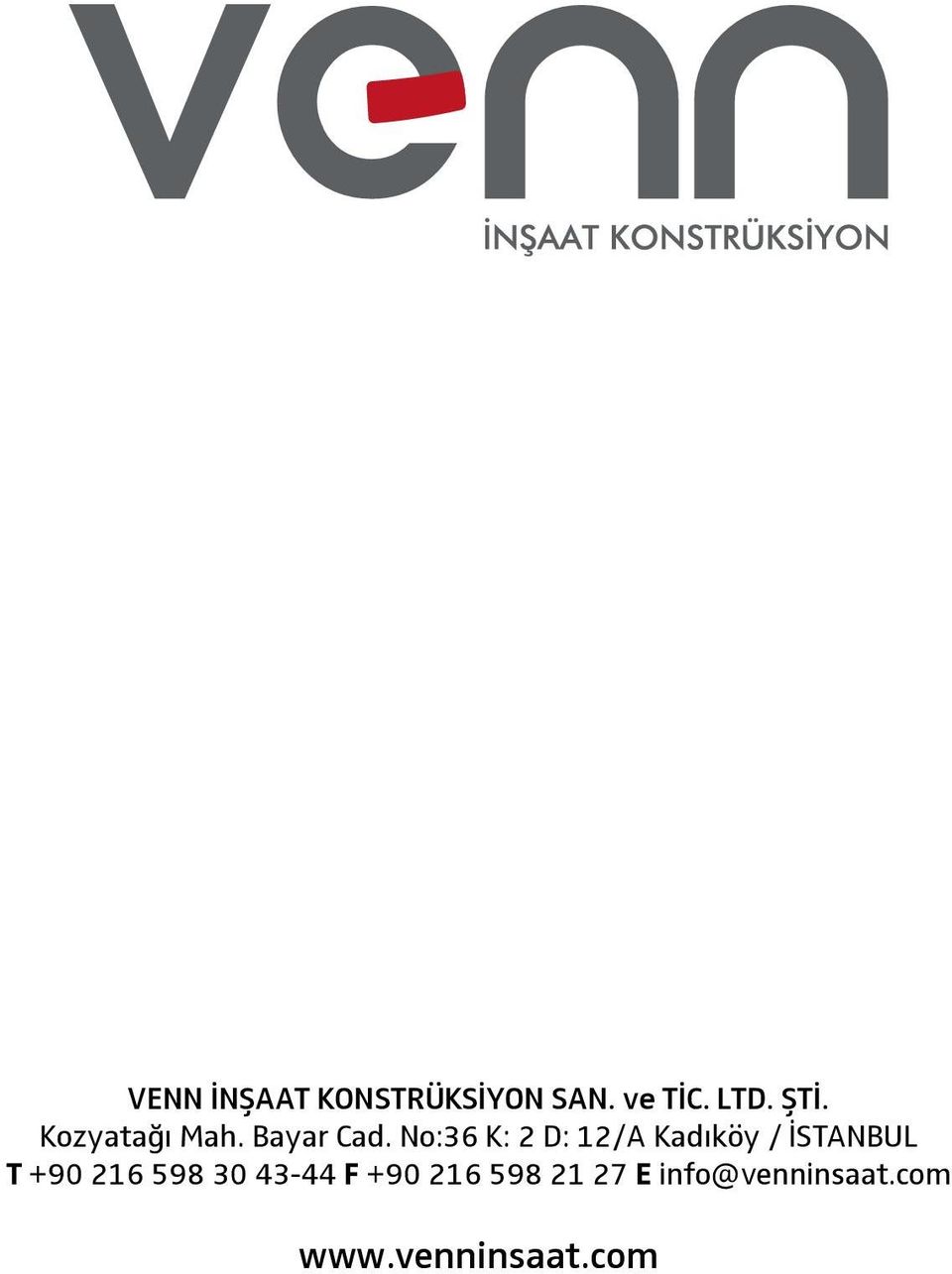 No:36 K: 2 D: 12/A Kadıköy / İSTANBUL T +90 216