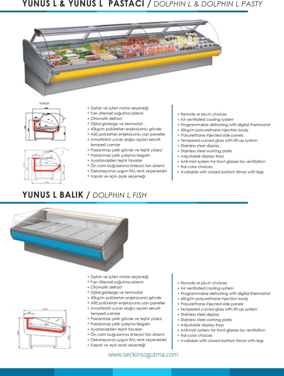 Ön cam buğulanma önleyici fan sistemi Dekorasyona uygun RAL renk seçenekleri Kapalı ve açık ayak seçeneği Remote or plu-in choices Air ventilated cooling system Programmable defrosting with digital