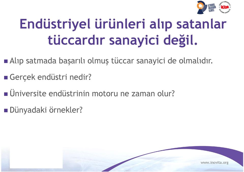 Alıp satmada başarılı olmuş tüccar sanayici de