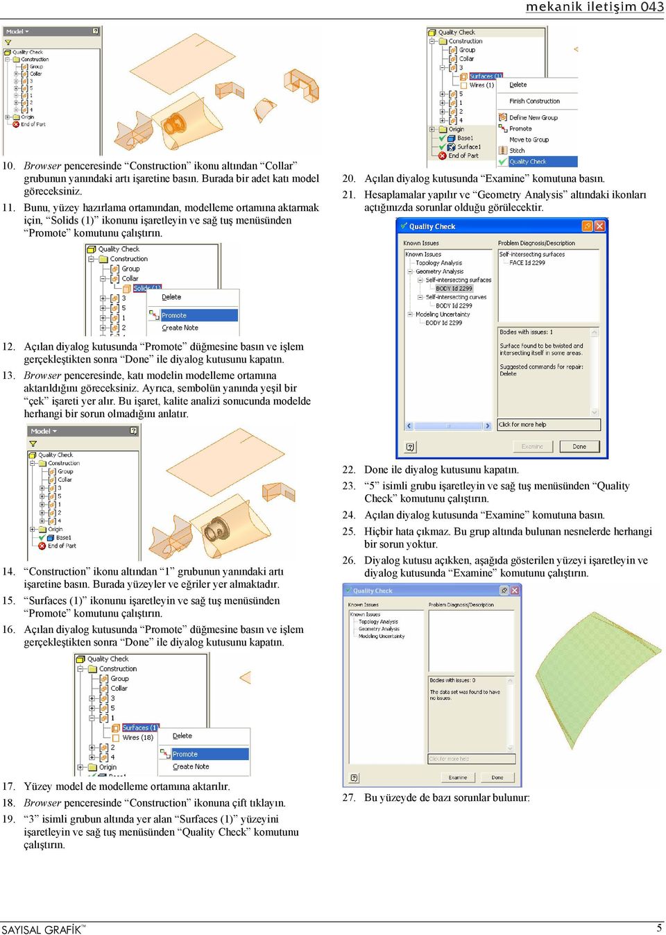 Açılan diyalog kutusunda Examine komutuna basın. 21. Hesaplamalar yapılır ve Geometry Analysis altındaki ikonları açtığınızda sorunlar olduğu görülecektir. 12.