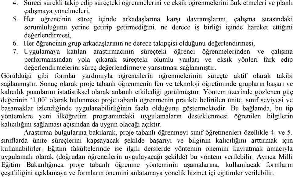 Her öğrencinin grup arkadaşlarının ne derece takipçisi olduğunu değerlendirmesi, 7.