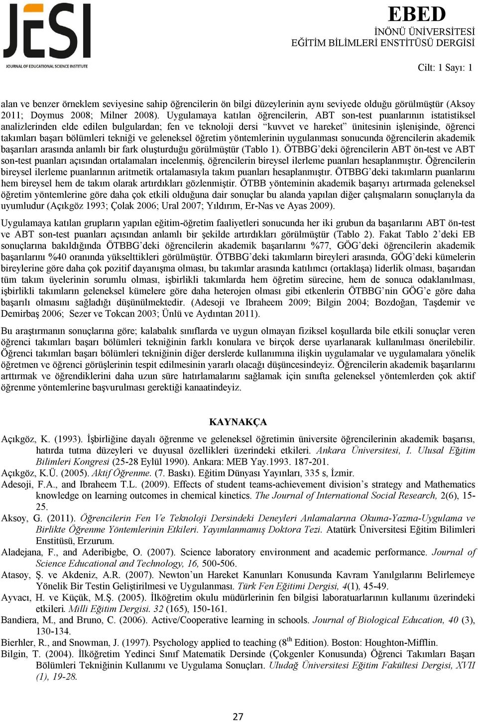 başarı bölümleri tekniği ve geleneksel öğretim yöntemlerinin uygulanması sonucunda öğrencilerin akademik başarıları arasında anlamlı bir fark oluşturduğu görülmüştür (Tablo 1).