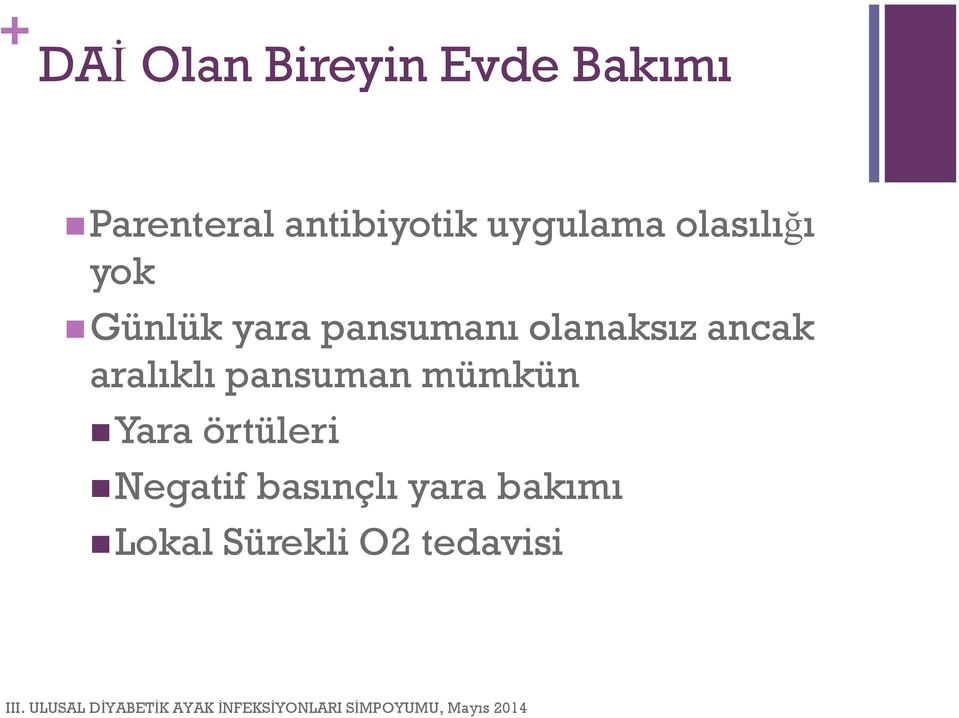 pansumanı olanaksız ancak aralıklı pansuman mümkün