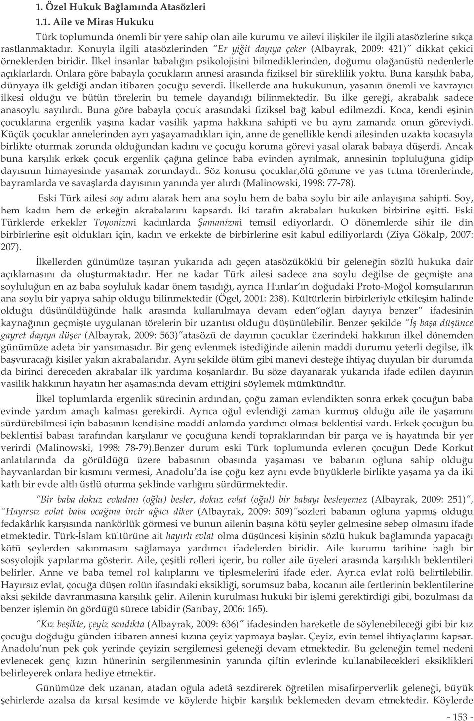 lkel insanlar babalıın psikolojisini bilmediklerinden, doumu olaanüstü nedenlerle açıklarlardı. Onlara göre babayla çocukların annesi arasında fiziksel bir süreklilik yoktu.