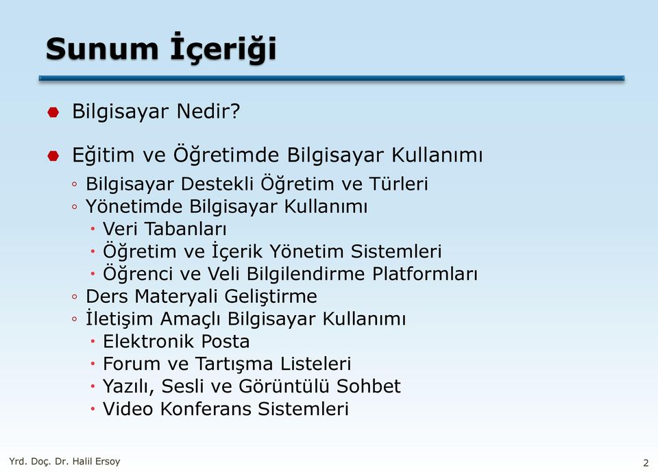 Kullanımı Veri Tabanları Öğretim ve İçerik Yönetim Sistemleri Öğrenci ve Veli Bilgilendirme Platformları