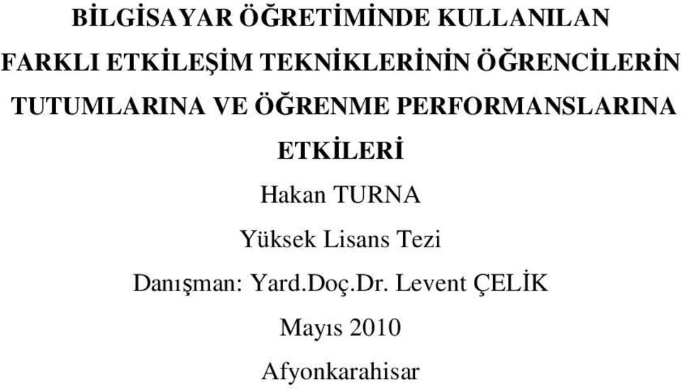 PERFORMANSLARINA ETKİLERİ Hakan TURNA Yüksek Lisans