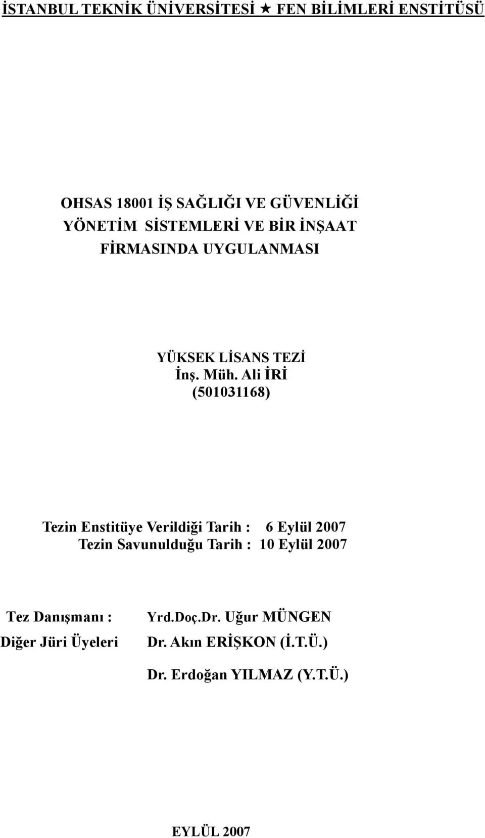 Ali İRİ (501031168) Tezin Enstitüye Verildiği Tarih : 6 Eylül 2007 Tezin Savunulduğu Tarih : 10