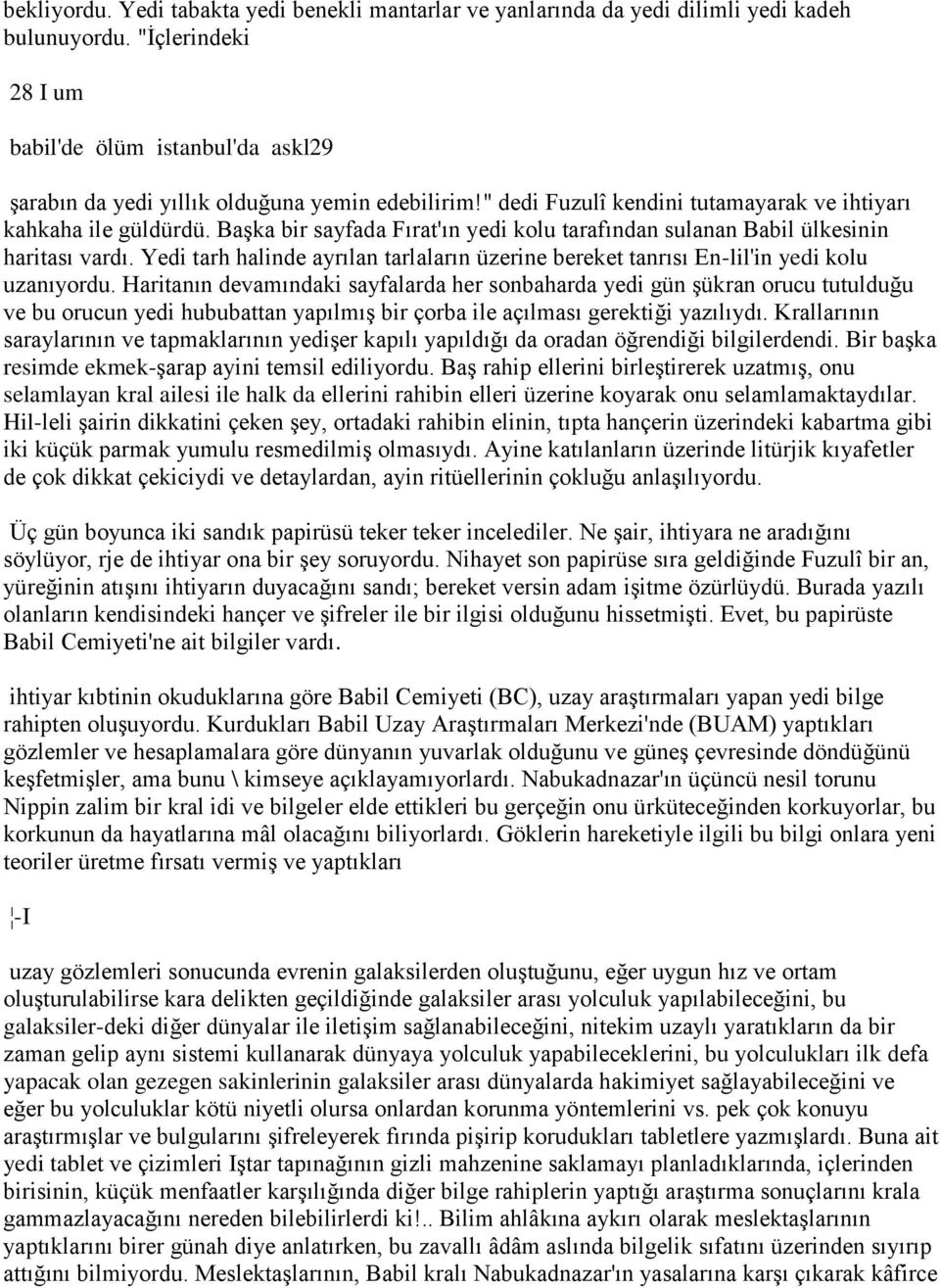 Başka bir sayfada Fırat'ın yedi kolu tarafından sulanan Babil ülkesinin haritası vardı. Yedi tarh halinde ayrılan tarlaların üzerine bereket tanrısı En-lil'in yedi kolu uzanıyordu.