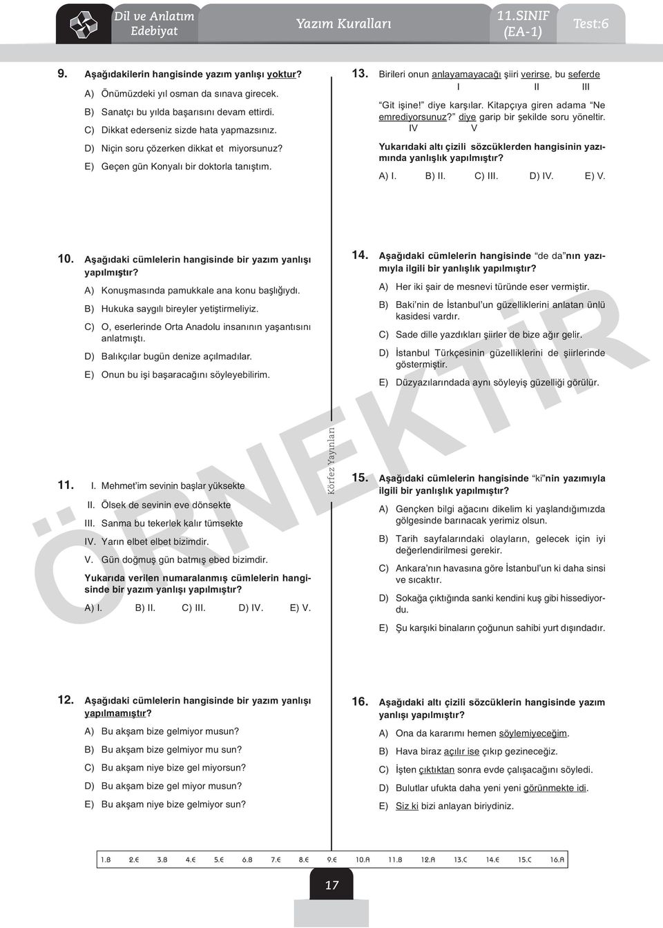 irileri onun anlayamayacağı şiiri verirse, bu seferde I II III Git işine! diye karşılar. Kitapçıya giren adama Ne emrediyorsunuz? diye garip bir şekilde soru yöneltir.