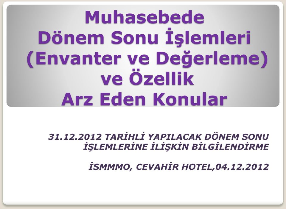 2012 TARİHLİ YAPILACAK DÖNEM SONU İŞLEMLERİNE