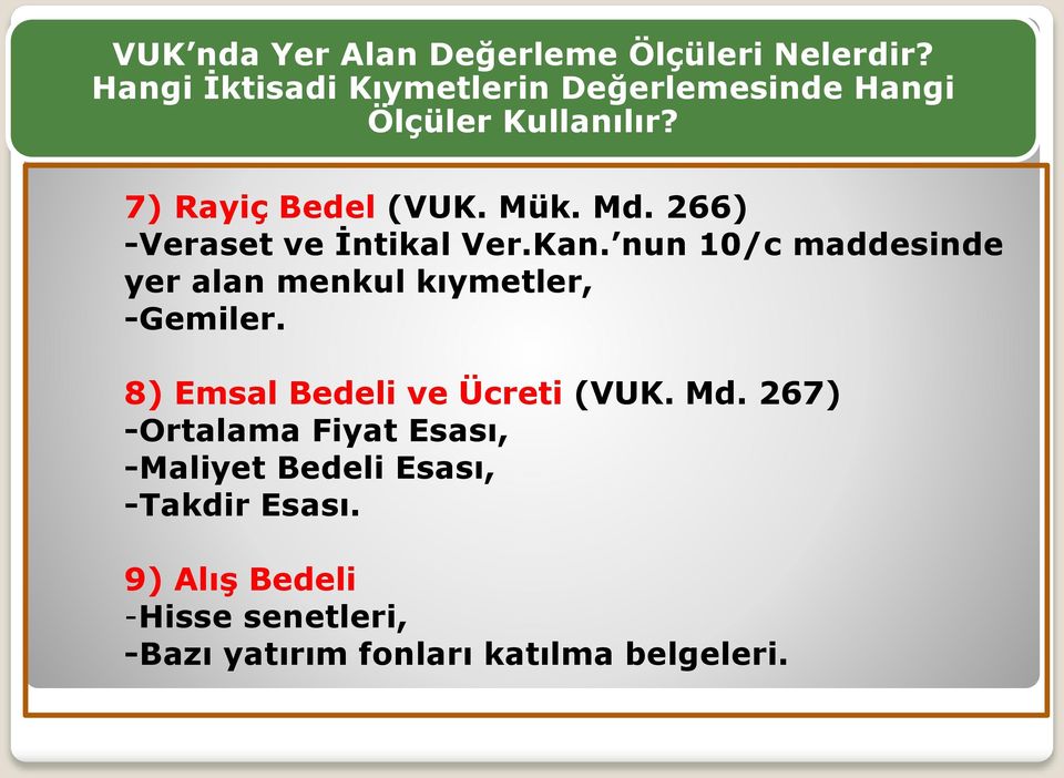 266) -Veraset ve İntikal Ver.Kan. nun 10/c maddesinde yer alan menkul kıymetler, -Gemiler.