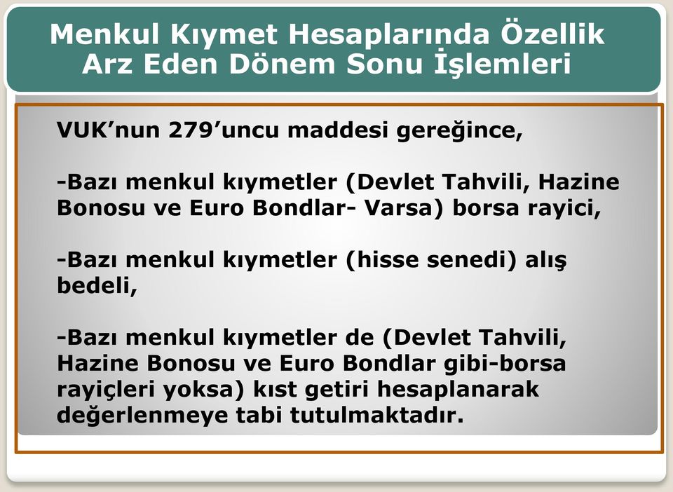 menkul kıymetler (hisse senedi) alış bedeli, -Bazı menkul kıymetler de (Devlet Tahvili, Hazine