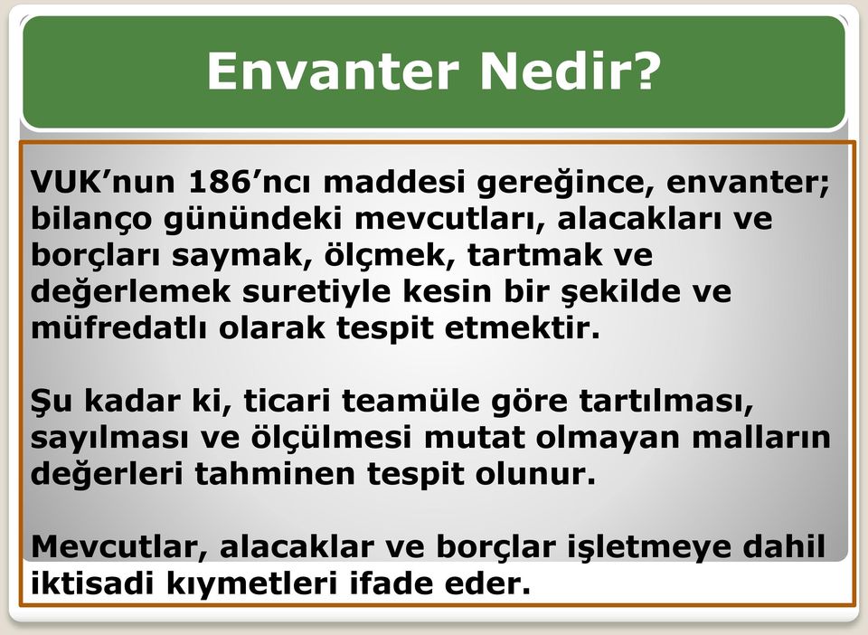 ölçmek, tartmak ve değerlemek suretiyle kesin bir şekilde ve müfredatlı olarak tespit etmektir.