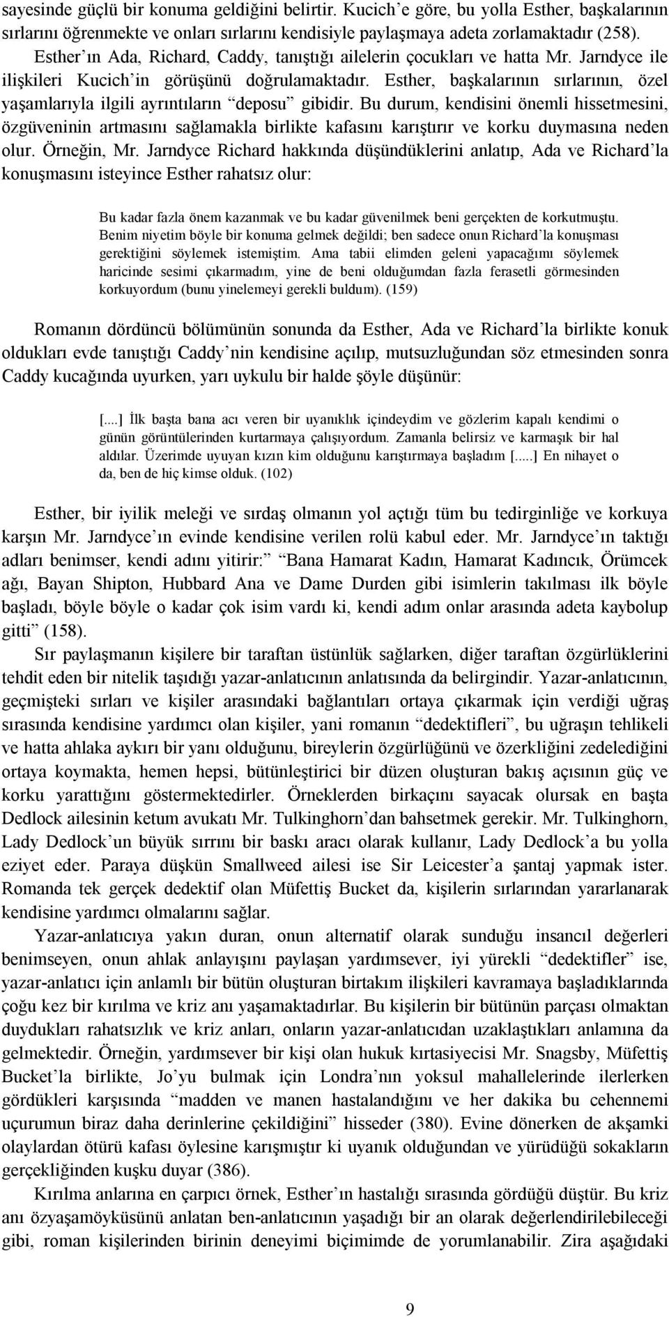 Esther, başkalarının sırlarının, özel yaşamlarıyla ilgili ayrıntıların deposu gibidir.