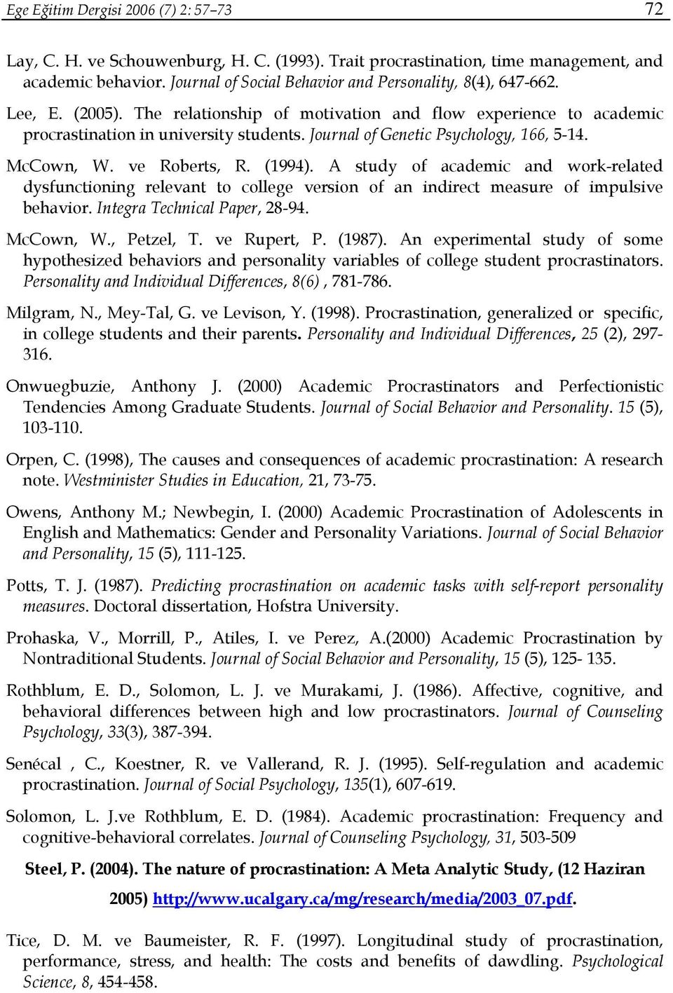 Journal of Genetic Psychology, 166, 5-14. McCown, W. ve Roberts, R. (1994).