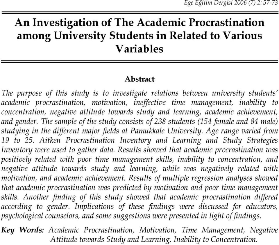 study and learning, academic achievement, and gender. The sample of the study consists of 238 students (154 female and 84 male) studying in the different major fields at Pamukkale University.
