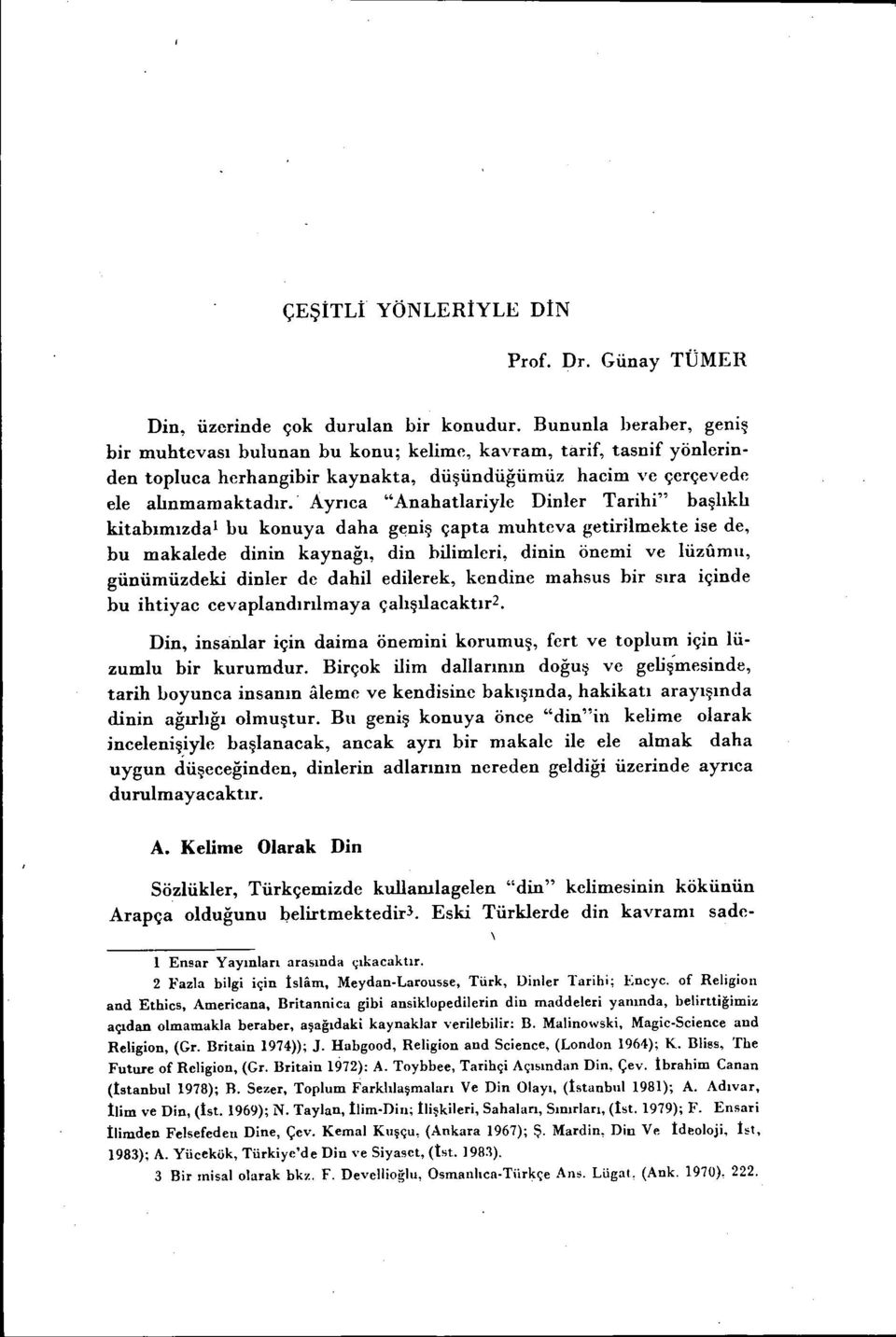 ' Ayrıca "Anahatlariyle Dinler Tarihi" başlıklı kitabımızda!