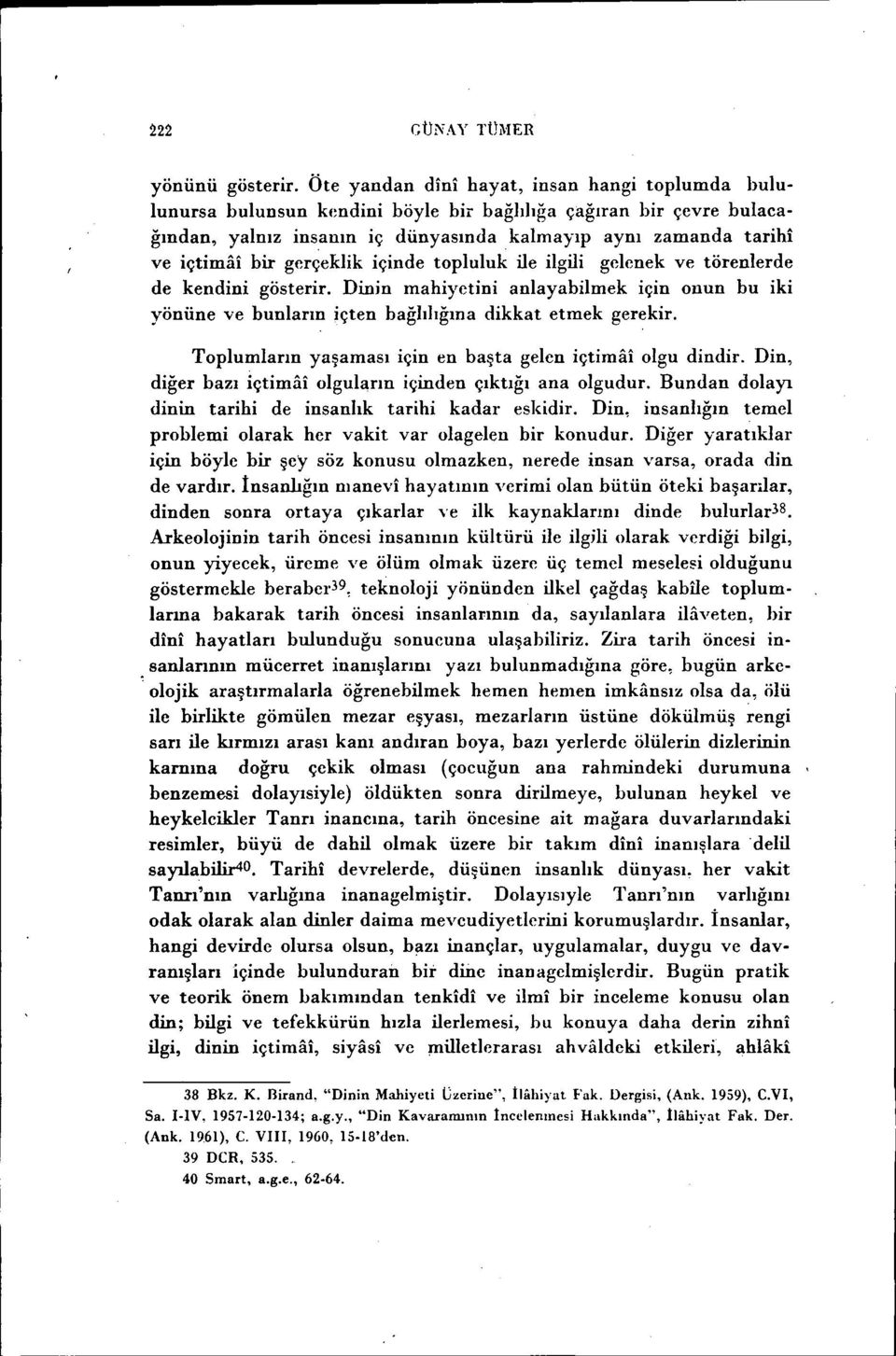 gerçeklik içinde topluluk ile ilgili gelenek ve törenlerde de kendini gösterir.