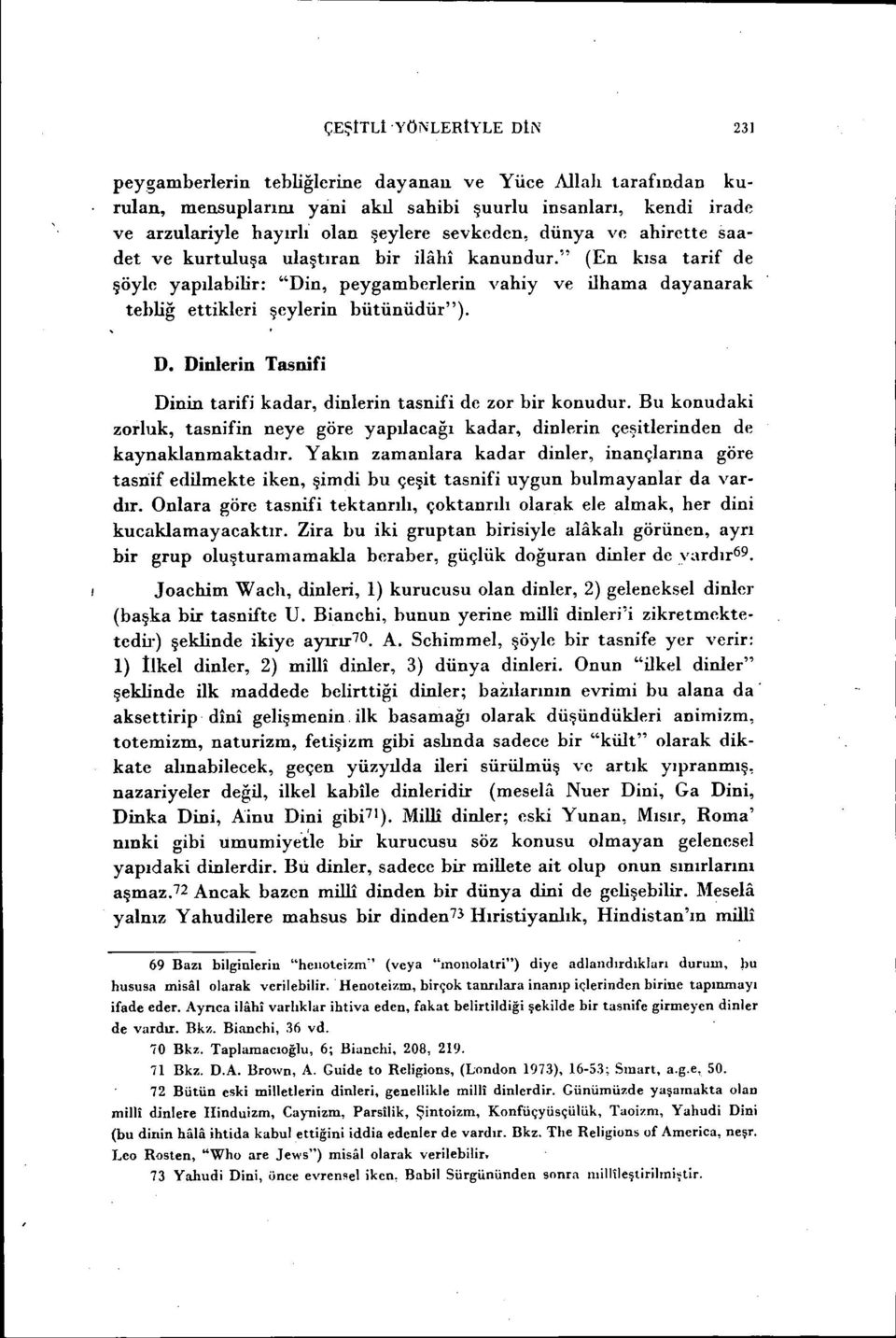 " (En kısa tarif de şöyle yapılabilir: "Din, peygamberlerin vahiy ve ilhama dayanarak tebliğ ettikleri şeylerin bütünüdür"). D.