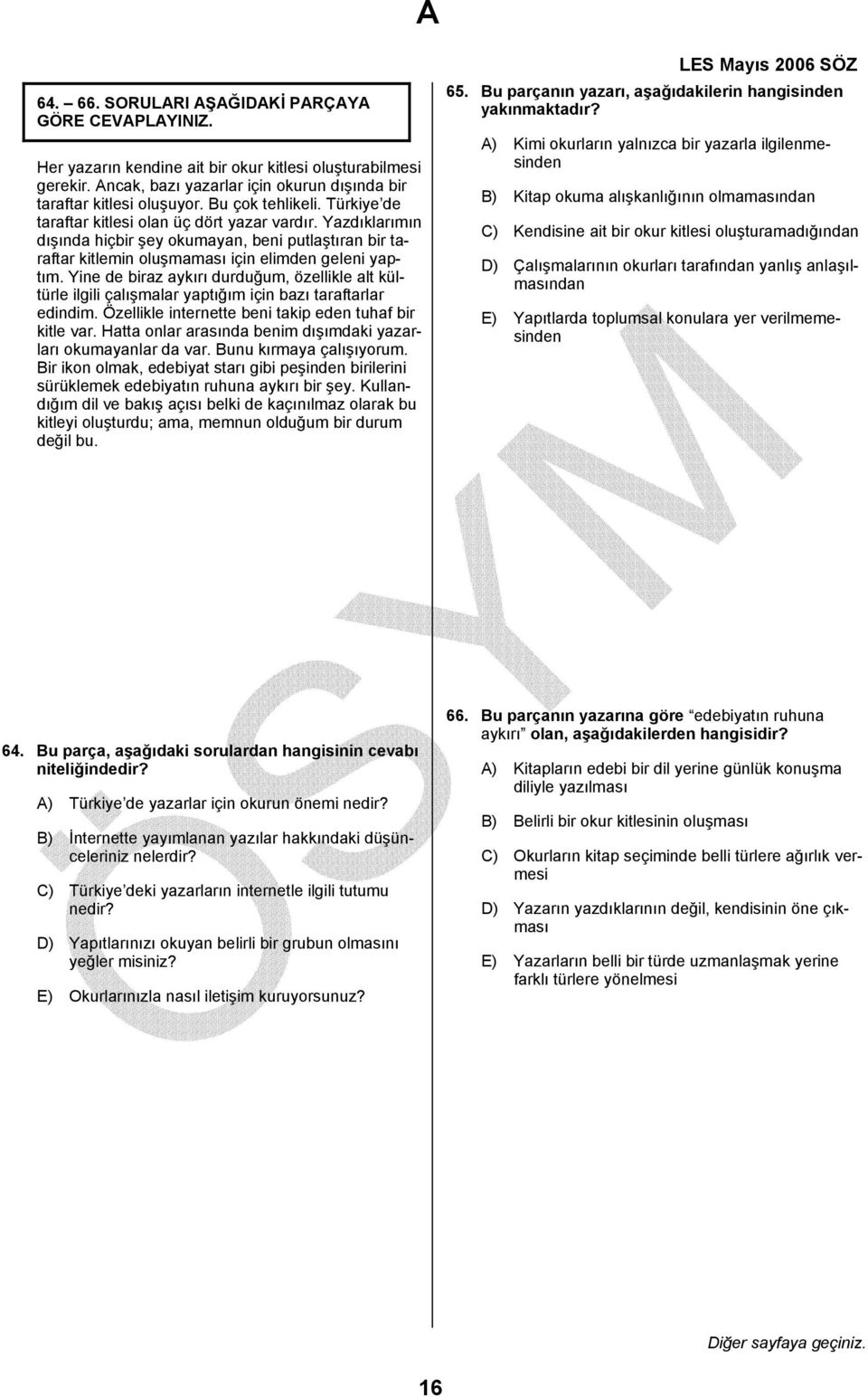 Yine de biraz aykırı durduğum, özellikle alt kültürle ilgili çalışmalar yaptığım için bazı taraftarlar edindim. Özellikle internette beni takip eden tuhaf bir kitle var.