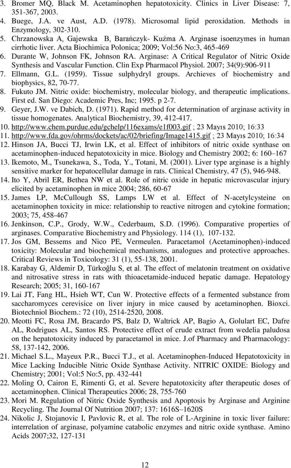 Arginase: A Critical Regulator of Nitric Oxide Synthesis and Vascular Function. Clin Exp Pharmacol Physiol. 2007; 34(9):906-911 7. Ellmann, G.L. (1959). Tissue sulphydryl groups.