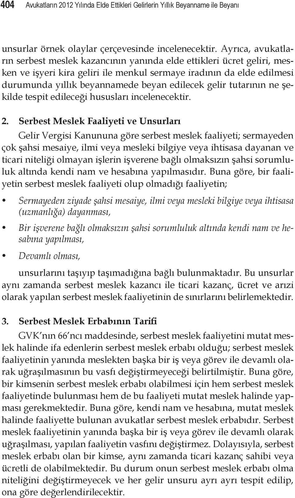 edilecek gelir tutarının ne şekilde tespit edileceği hususları incelenecektir. 2.