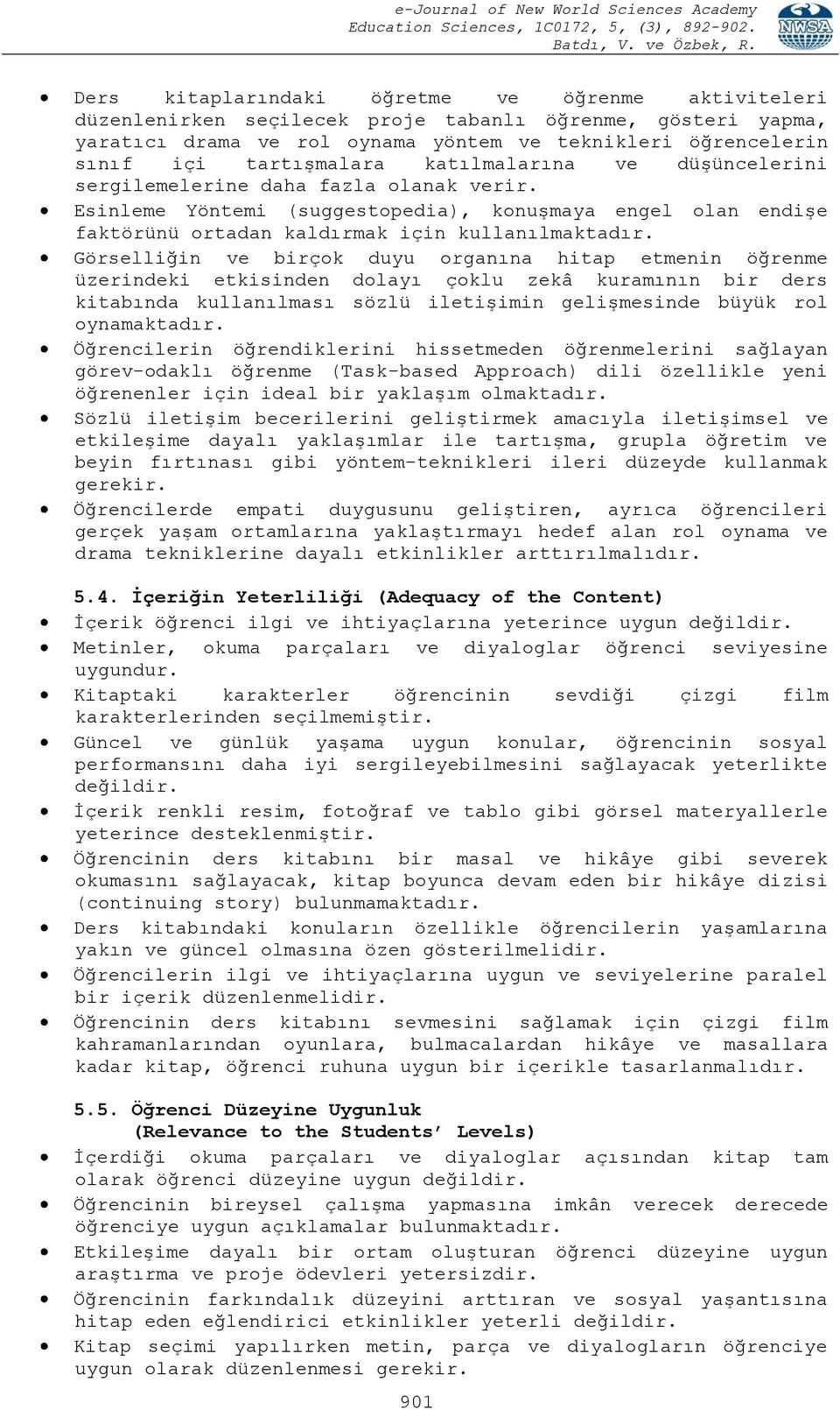 Görselliğin ve birçok duyu organına hitap etmenin öğrenme üzerindeki etkisinden dolayı çoklu zekâ kuramının bir ders kitabında kullanılması sözlü iletişimin gelişmesinde büyük rol oynamaktadır.