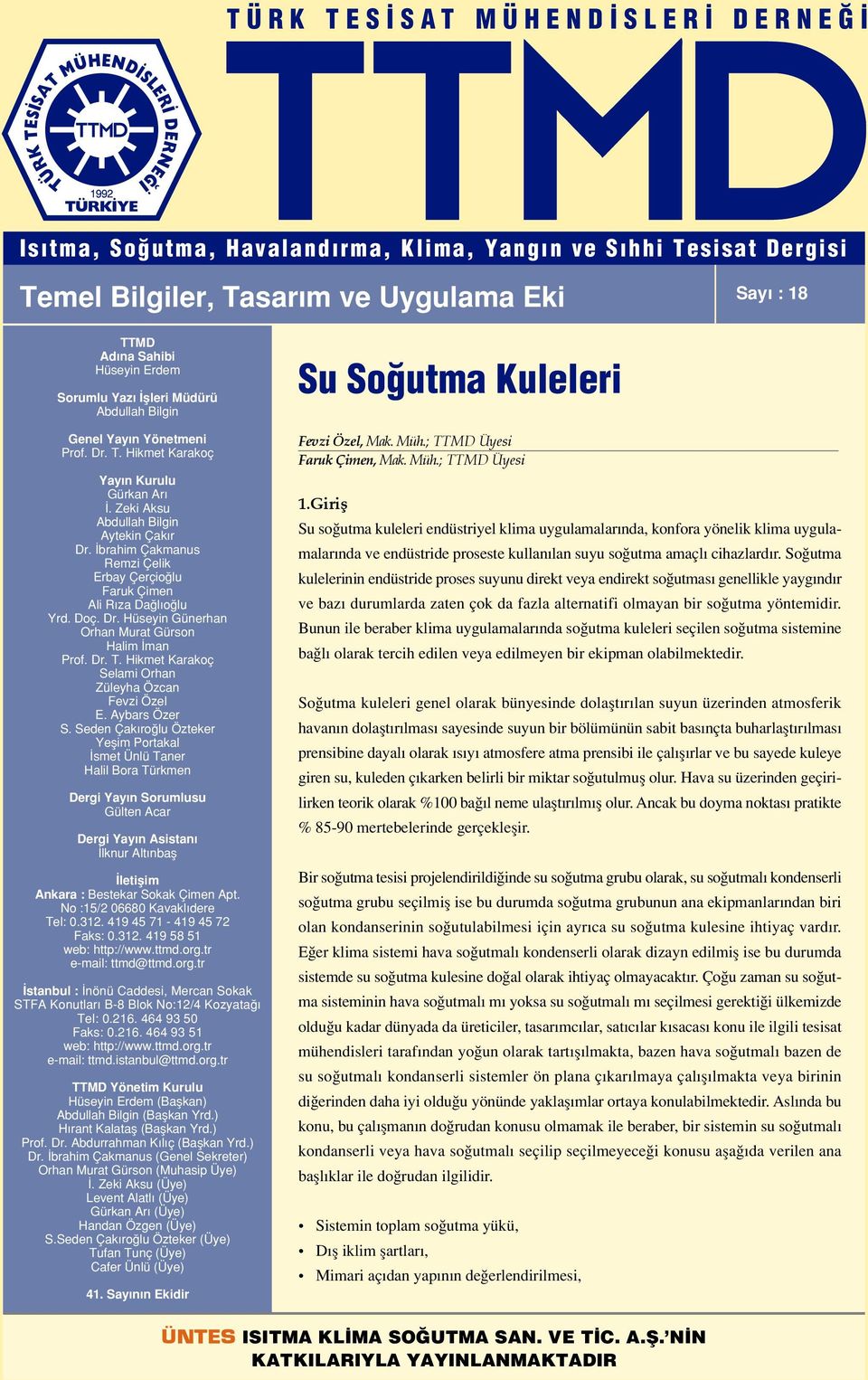 brahim Çakmanus Remzi Çelik Erbay Çerçio lu Faruk Çimen Ali R za Da l o lu Yrd. Doç. Dr. Hüseyin Günerhan Orhan Murat Gürson Halim man Prof. Dr. T.