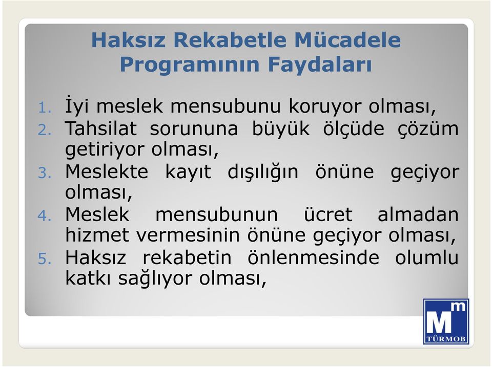 Tahsilat sorununa büyük ölçüde çözüm getiriyor olması, 3.