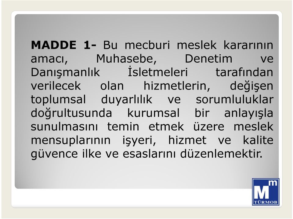 ve sorumluluklar doğrultusunda kurumsal bir anlayışla sunulmasını temin etmek