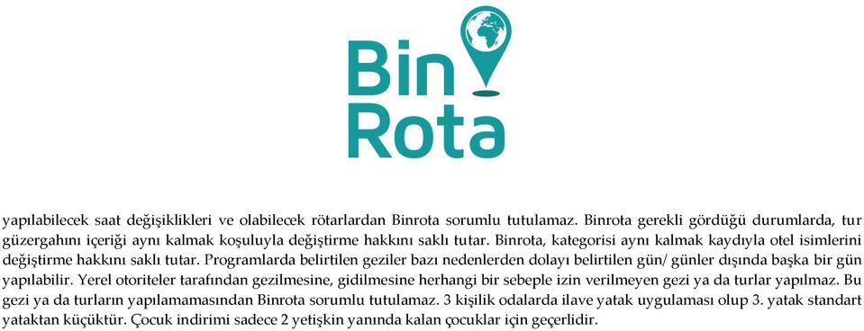 Binrota, kategorisi aynı kalmak kaydıyla otel isimlerini değiştirme hakkını saklı tutar.