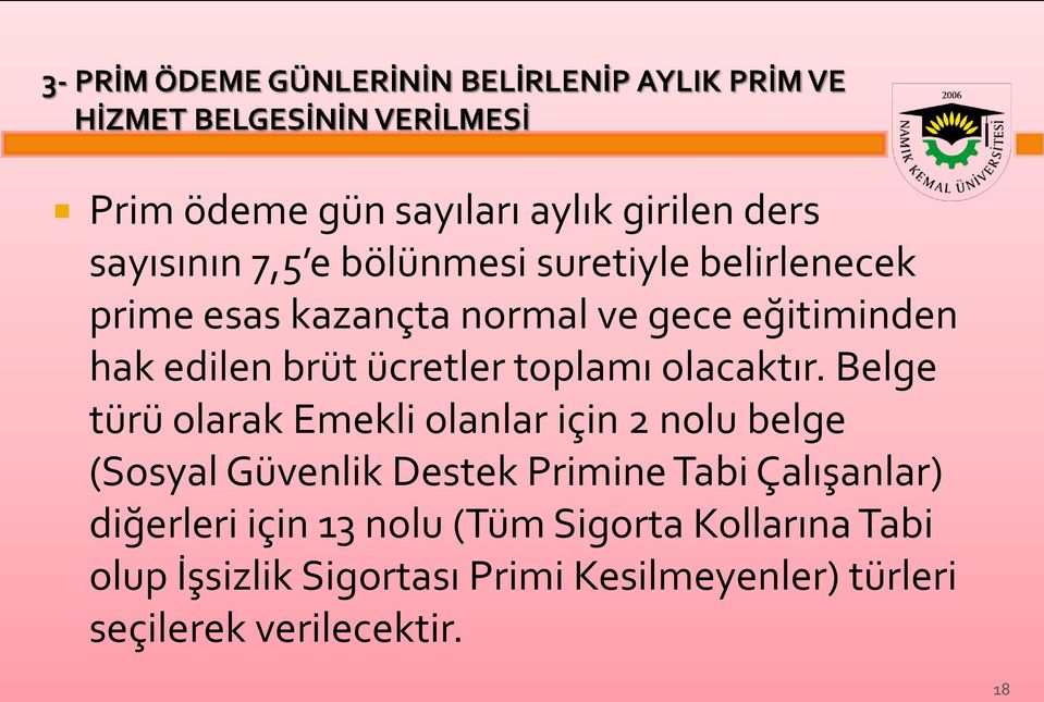 Belge türü olarak Emekli olanlar için 2 nolu belge (Sosyal Güvenlik Destek Primine Tabi Çalışanlar)