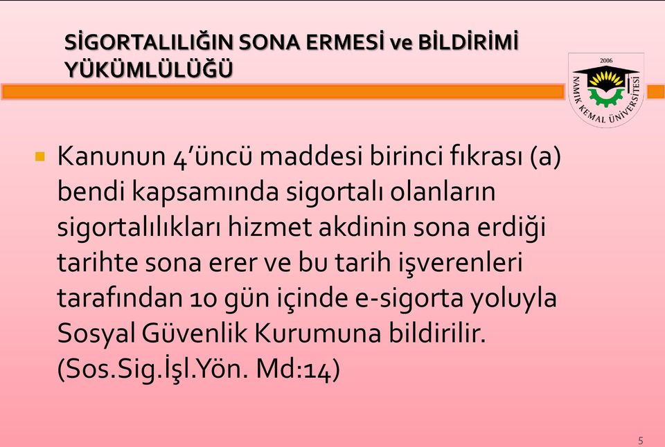 tarihte sona erer ve bu tarih işverenleri tarafından 10 gün içinde