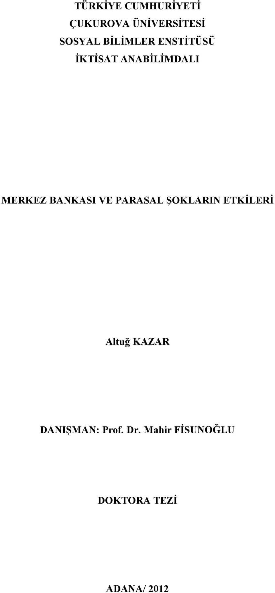 BANKASI VE PARASAL ŞOKLARIN ETKİLERİ Altuğ KAZAR