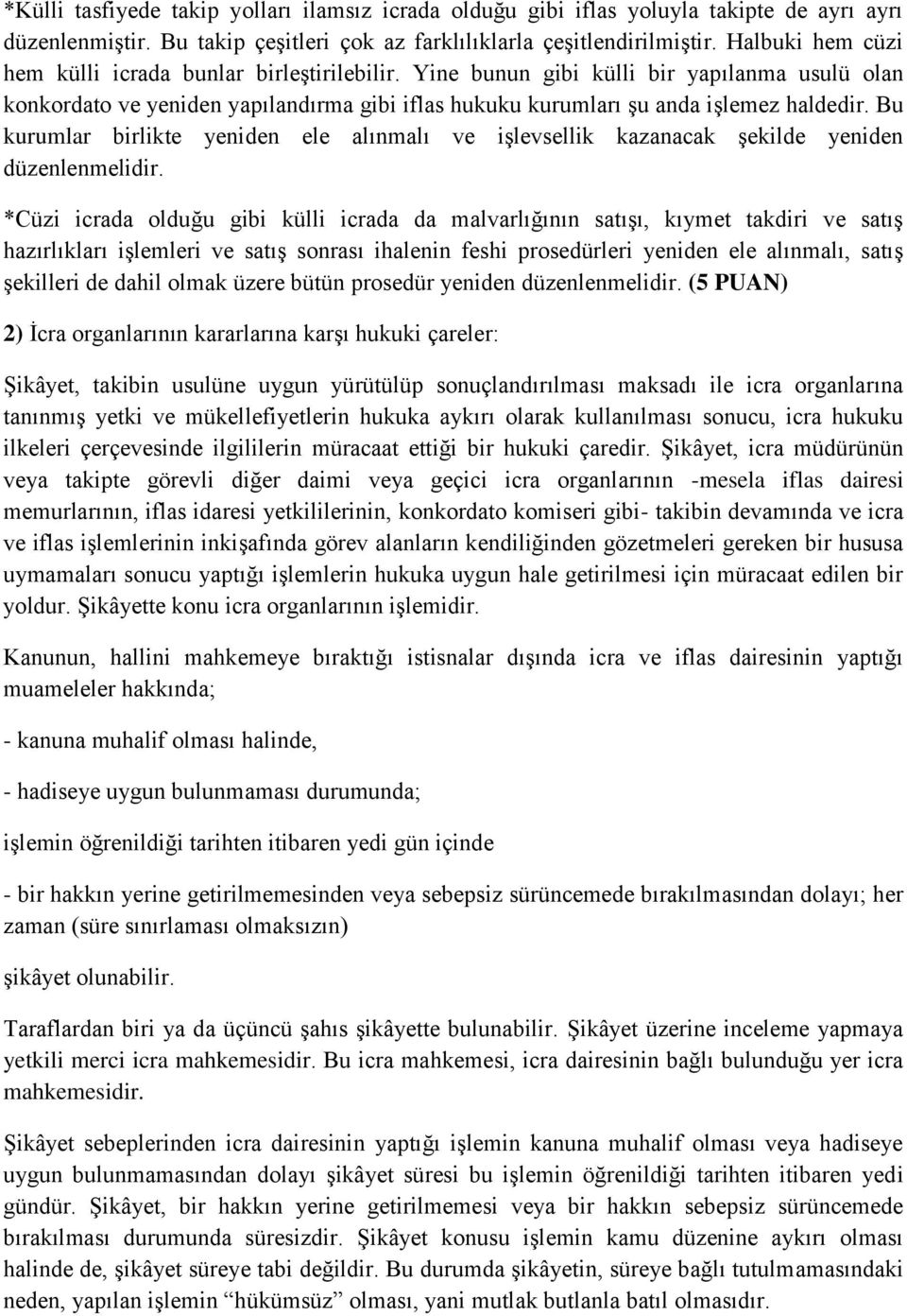 Bu kurumlar birlikte yeniden ele alınmalı ve işlevsellik kazanacak şekilde yeniden düzenlenmelidir.