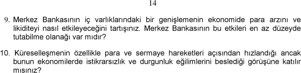 Merkez Bankasının bu etkileri en az düzeyde tutabilme olanağı var mıdır? 10.